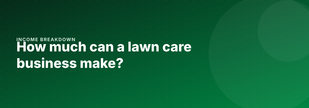 How much can a lawn care business make